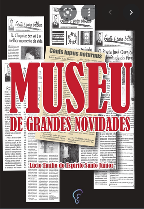 Lúcio Emílio do Espírito Santo Júnior: Museu de Grandes Novidades (Paperback, Português language, Literatura em Cena)