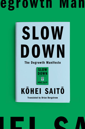 Kohei Saito, Brian Bergstrom: Slow Down: The Degrowth Manifesto (Astra House)