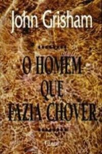 John Grisham: O Homem que Fazia Chover (Paperback, Portuguese language, 1996, Rocco)