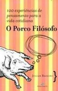 Julian Baggini: O Porco Filósofo (Paperback, Português language, 2006, Relume Dumará)