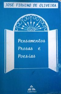 José Firmino de Oliveira: Pensamentos, Prosas e Poesias (Paperback, Português language, 1983, Talento)