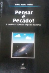 Pablo Rocha Ibañez: Pensar é Pecado? (Paperback, Português language, 2005, Edições Catavento)