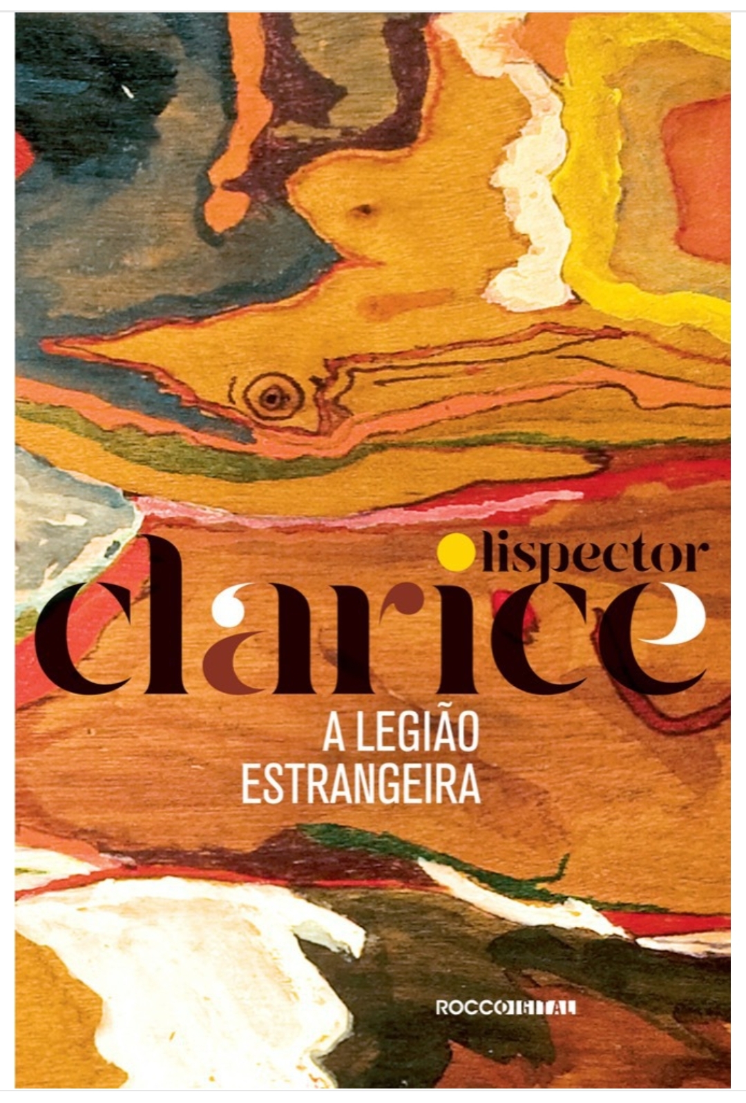 Clarice Lispector: A Legião Estrangeira (Paperback, Portuguese language, 2020, ‎Rocco)