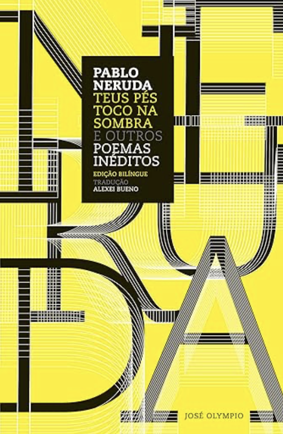 Pablo Neruda: Teus pés toco na sombra e outros poemas inéditos (Paperback, José Olympio)