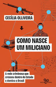 Cecília Olliveira: Como nasce um miliciano (Paperback, português language, Bazar do Tempo)