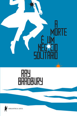 Ray Bradbury: A morte é um negócio solitário (Paperback, Português language, Biblioteca Azul)