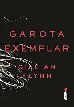 Gillian Flynn: Garota Exemplar (Paperback, portuguese language, 2013, Intrínseca)