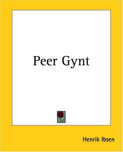 Henrik Ibsen: Peer Gynt (Paperback, 2004, Kessinger Publishing)