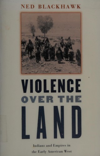 Ned Blackhawk: Violence over the Land (Paperback, 2008, Harvard University Press)