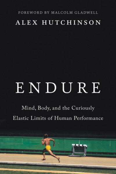 Alex Hutchinson: Endure (2018, William Morrow)