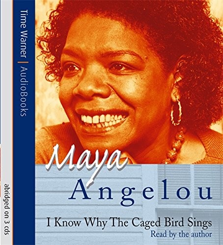 Maya Angelou: I Know Why The Caged Bird Sings (AudiobookFormat, 2006, Time Warner AudioBooks)