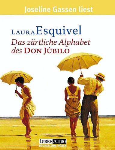 Laura Esquivel, Joseline Gassen: Das zärtliche Alphabet des Don Jubilo. 4 Cassetten. (AudiobookFormat, 2002, Lübbe)