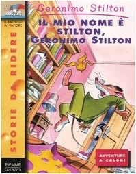 Geronimo Stilton: Il mio nome è Stilton, Geronimo Stilton (Paperback, Piemme)