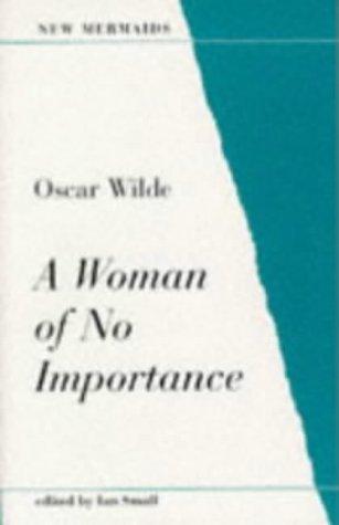 Oscar Wilde: A Woman of No Importance (New Mermaids) (Paperback, 1993, A & C Black Publishers Ltd)