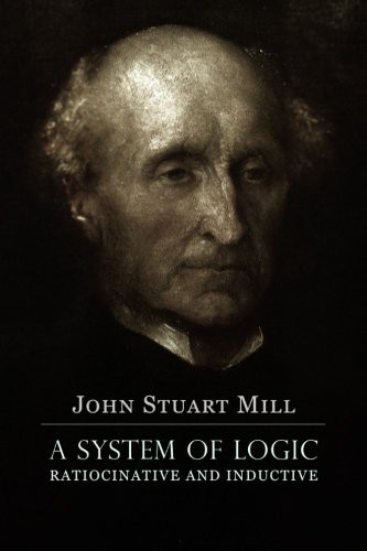 John Stuart Mill: A System of Logic Ratiocinative and Inductive (Paperback, 2016, Createspace Independent Publishing Platform, CreateSpace Independent Publishing Platform)