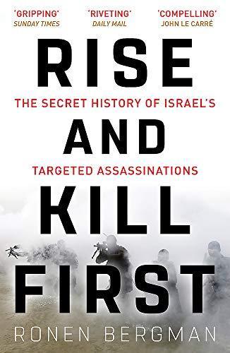 Ronen Bergman: Rise and Kill First: The Secret History of Israel's Targeted Assassinations (2019, Hodder & Stoughton)