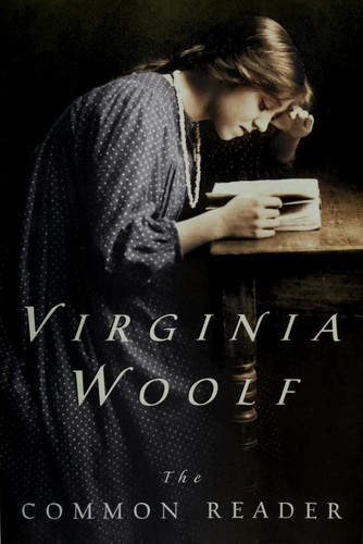 Virginia Woolf: The common reader. (1984, Harcourt, Inc.)