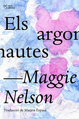 Maggie Nelson, Marina Espasa Sans: Els argonautes (Paperback, 2020, L'Altra Editorial)