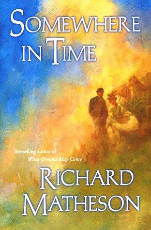 Richard Matheson: Somewhere in time (1999, TOR)