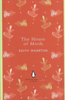 Edith Wharton: House of Mirth (2012, Penguin Books, Limited)