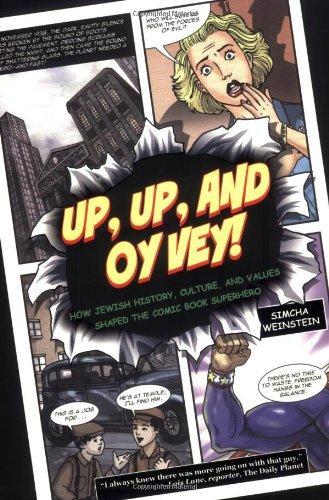 Simcha Weinstein: Up, Up, and Oy Vey! : How Jewish History, Culture, and Values Shaped the Comic Book Superhero (2006)