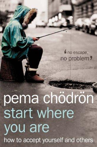 Pema Chödrön: Start Where You Are (2005, Element Books)