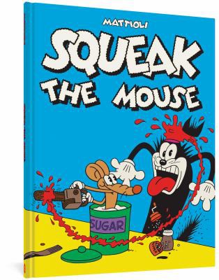 Massimo Mattioli: Squeak the Mouse (2021, Fantagraphics Books)