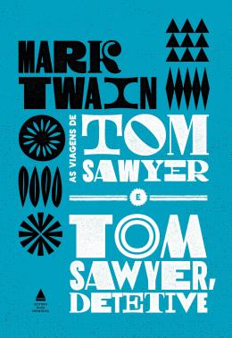 As Viagens de Tom Sawyer e Tom Sawyer, detetive (Hardcover, 2019, Editora Nova Fronteira)