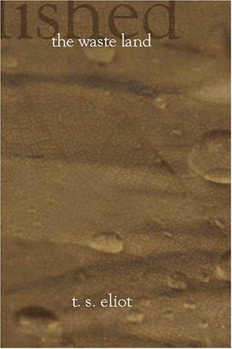 T. S. Eliot: The Waste Land (2002, BookSurge Classics)