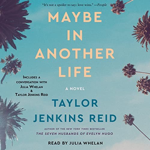 Taylor Jenkins Reid: Maybe in Another Life (AudiobookFormat, Simon & Schuster Audio and Blackstone Publishing)