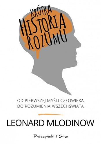 Leonard Mlodinow: Krótka historia rozumu (Polish language, 2016, Prószyński Media)