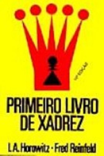 I. A. Horowitz: Primeiro Livro de Xadrez (Paperback, Português language, 2005, IBRASA)