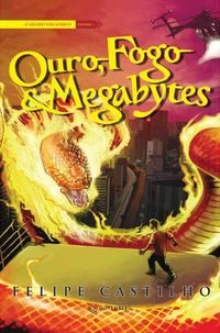 Felipe Castilho: Ouro, Fogo e Megabytes (Paperback, Português Brasileiro language, 2012, Gutenberg)