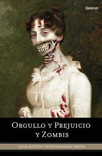 Jane Austen, Seth Grahame-Smith, Katherine Kellgren, Seth Grahame-Smith Jane Austen: Orgullo y prejuicio y zombis (2010, Umbriell)