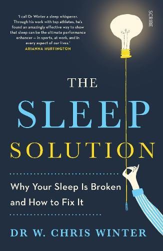W. Chris Winter: The Sleep Solution (Paperback, 2017, Scribe UK, Scribe Publications)