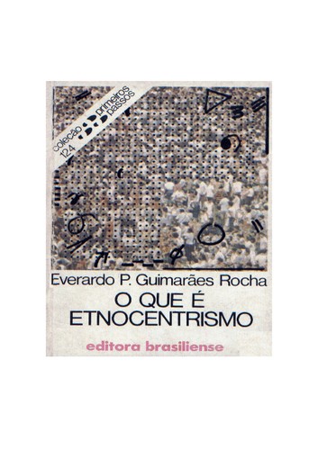 Everaldo P. Guimarães Rocha: O que e etnocentrismo (Portuguese language, 1988, Brasiliense)