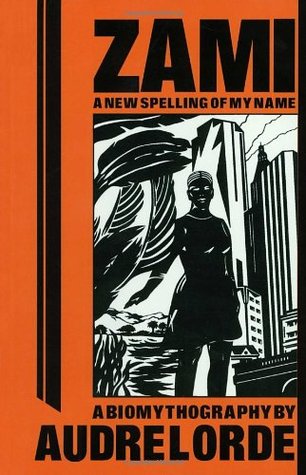 Audre Lorde: Zami, a new spelling of my name (1983, Crossing Press)