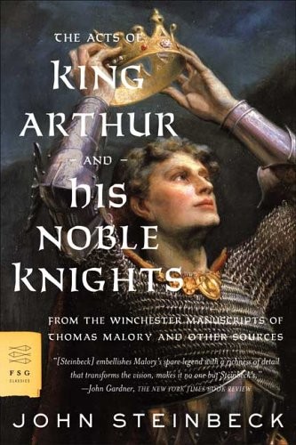 John Steinbeck: The Acts of King Arthur and His Noble Knights (2006, Farrar Straus Giroux)