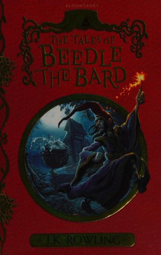 J. K. Rowling: Tales of Beedle the Bard (2017, Bloomsbury Publishing Plc)