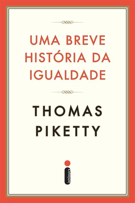 Thomas Piketty, Maria de Fátima Oliva Do Coutto: Uma breve história da igualdade (Paperback, Português language, 2022, Intrínseca)