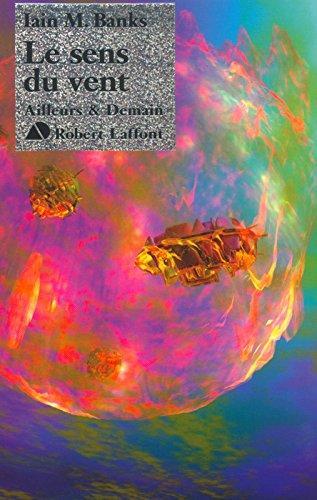 Iain M. Banks, Bernard Sigaud: Le Sens du vent (Paperback, French language, 2002, Laffont)