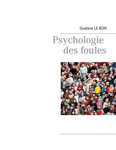 Gustave Le Bon: Psychologie des foules (French language, 2018)