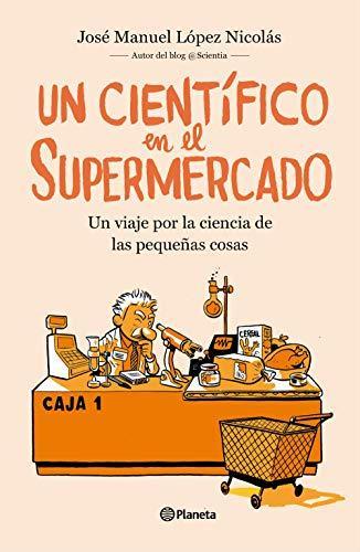 José Manuel López Nicolás: Un científico en el supermercado (Spanish language, 2019)