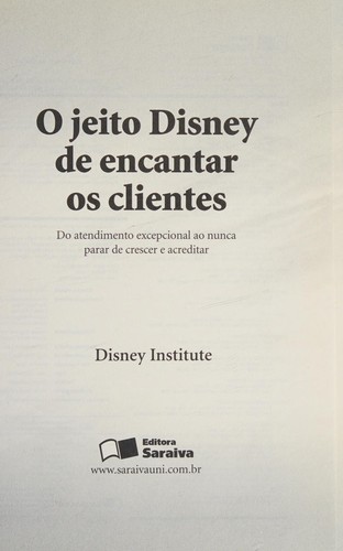 Disney Institute: O jeito Disney de encantar os clientes (Portuguese language, 2011, Editora Saraiva)