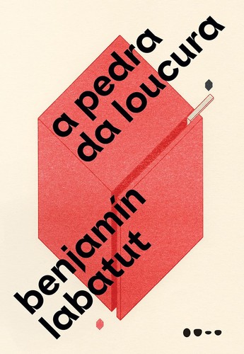 Benjamín Labatut: A pedra da loucura (Portuguese language, Todavia)