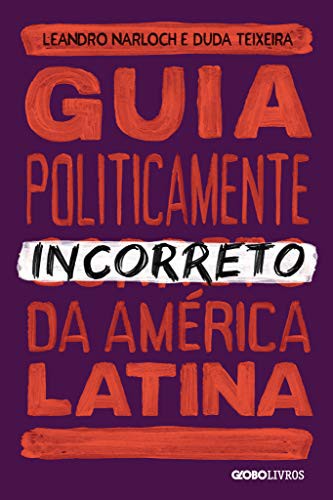 Leandro Narloch: Guia Politicamente Incorreto Da América Latina (Paperback, 2021, Buobooks, Globo Livros)