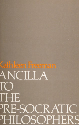 Mary Fitt: Ancilla to the Pre-Socratic philosophers (1983, Harvard University Press)