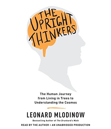 Leonard Mlodinow: The Upright Thinkers (AudiobookFormat, 2015, Random House Audio)