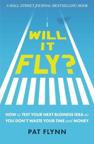 Pat Flynn: Will It Fly? (Paperback, 2016, Flynndustries, LLC)