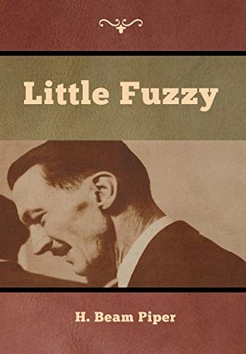 H. Beam Piper: Little Fuzzy (2019, Bibliotech Press)